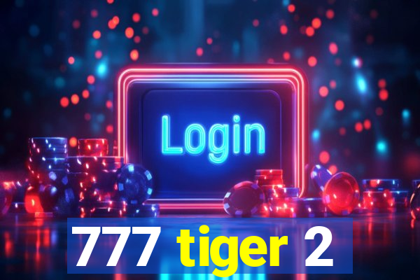 777 tiger 2